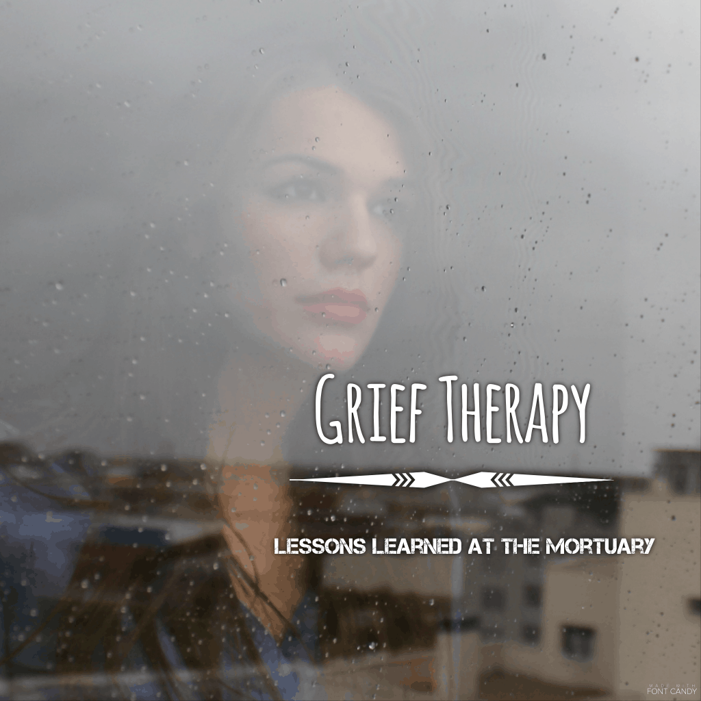 grief-therapy-lessons-learned-from-the-mortuary