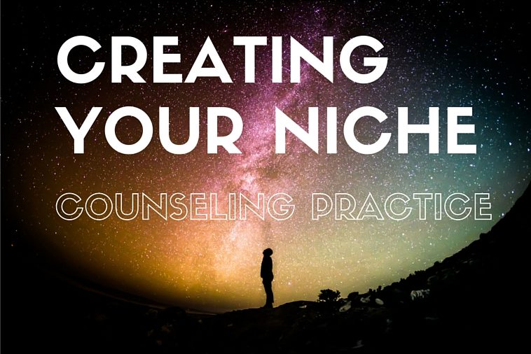 Creating Your Niche In Counseling Private Practice