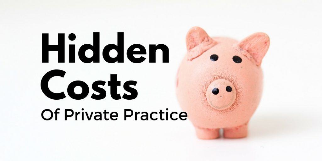 hidden costs of private practice