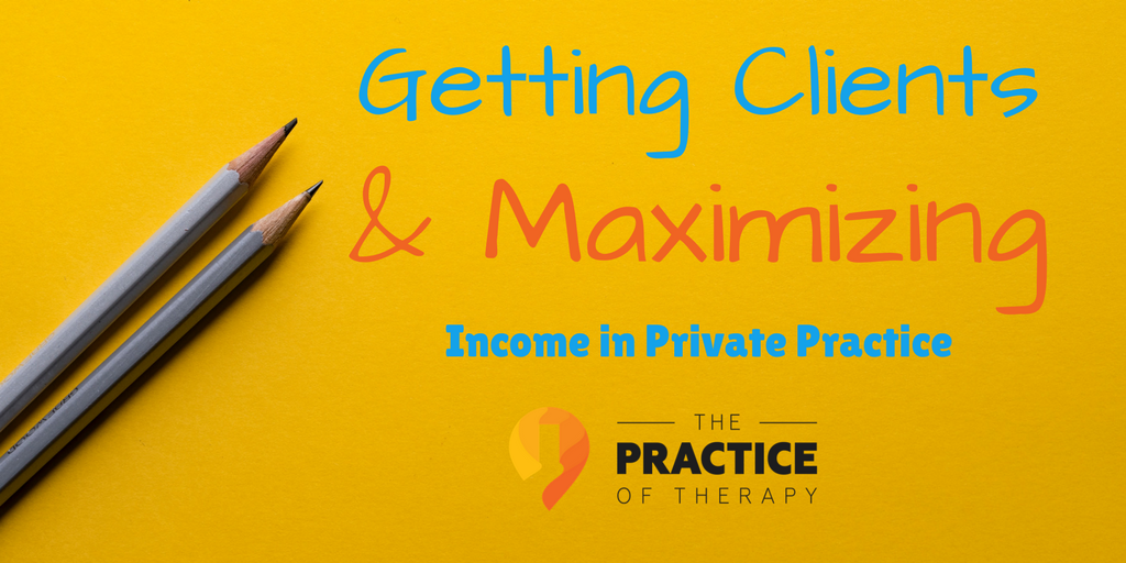 Getting Clients and Maximizing Income
