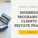 Amber Benziger | Membership Programs For Clients In Private Practice | TPOT 161