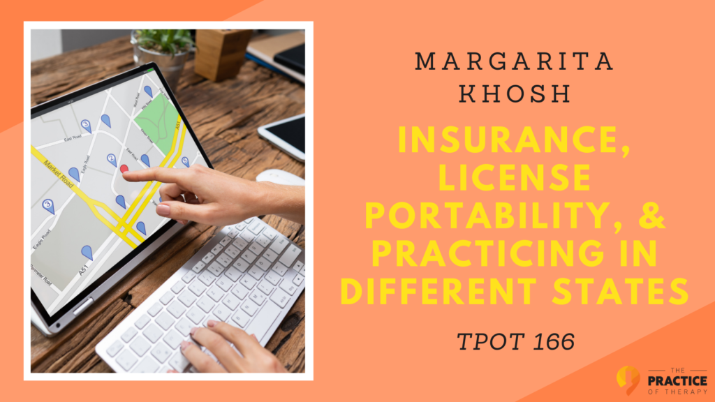 Margarita Khosh | Insurance, License Portability, and Practicing in Different States | TPOT 166