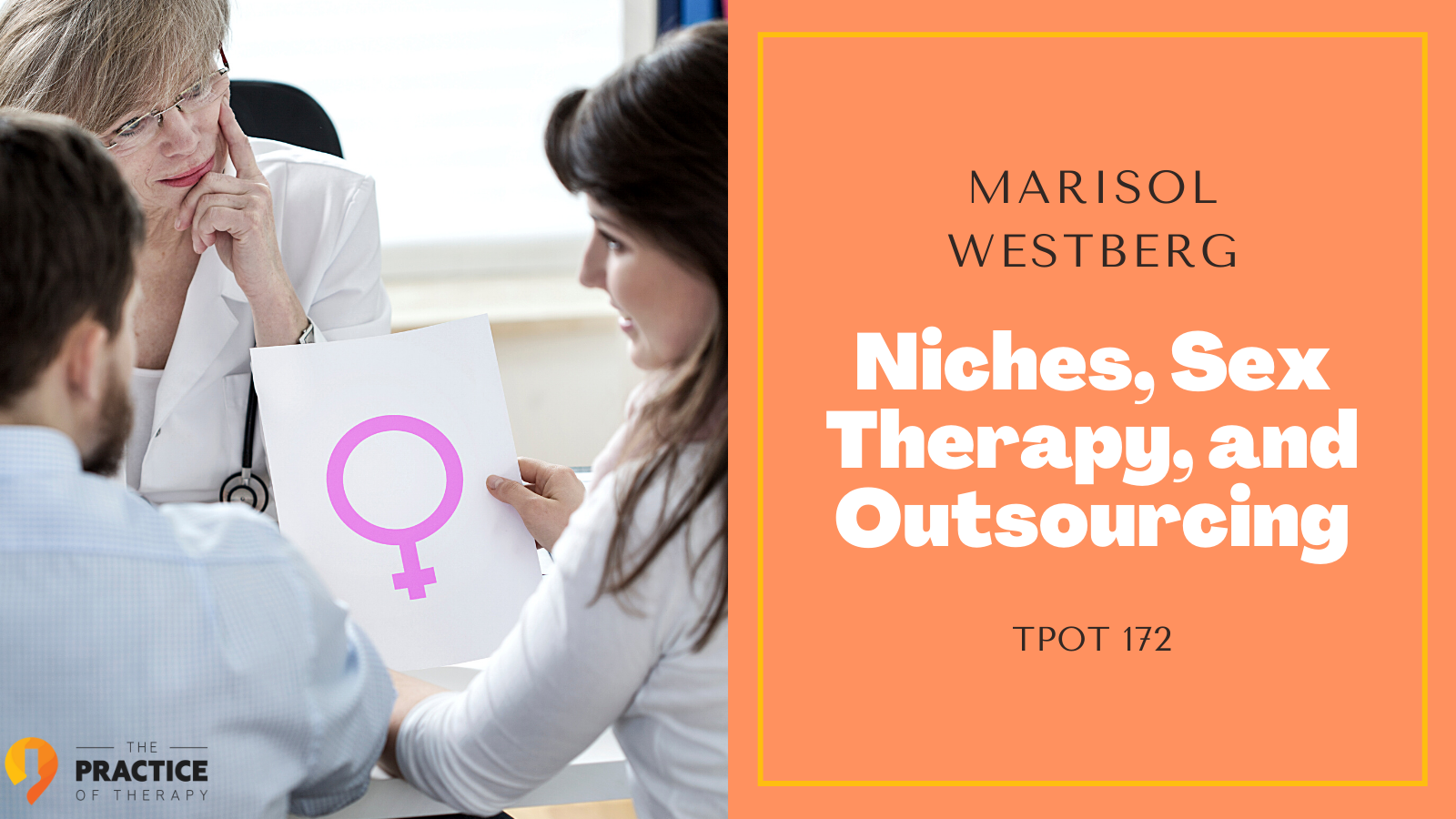 Marisol Westberg | Niches, Sex Therapy, and Outsourcing | TPOT 172 | The  Practice of Therapy