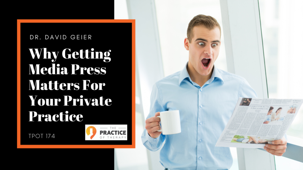 Why Getting Media Press Matters For Your Private Practice 