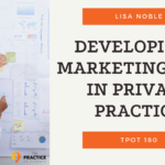 Lisa Noble Developing A Marketing Plan in Private Practice TPOT 180