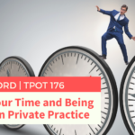 Managing Your Time and Being Productive In Private Practice