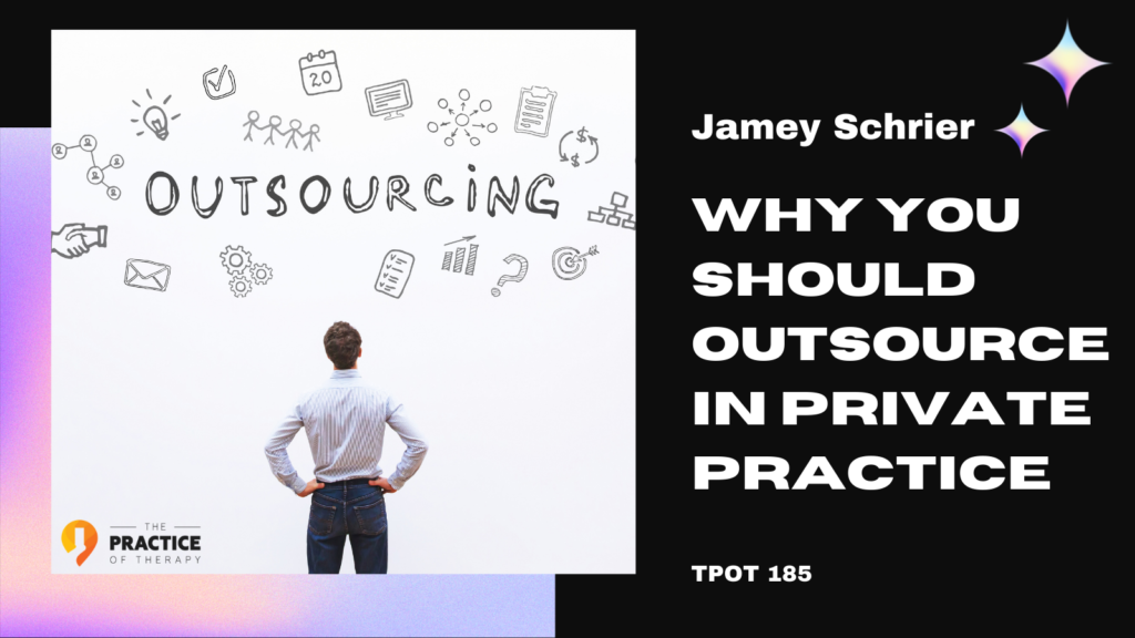 Why You Should Outsource In Private Practice