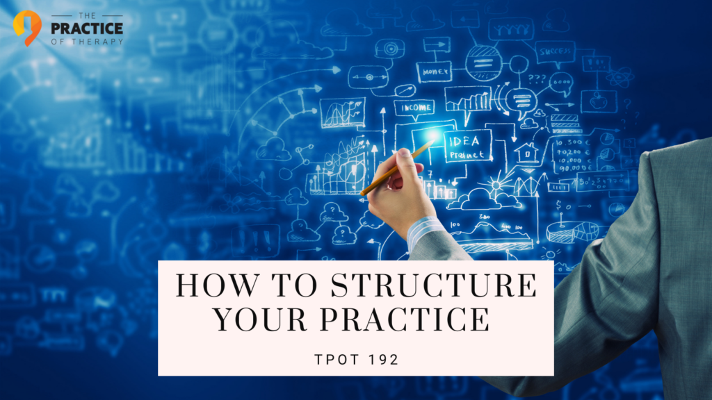 How To Structure Your Practice | TPOT 192
