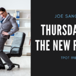 Thursday Is The New Friday | Joe Sanok