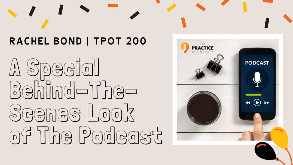 Rachel Bond TPOT 200 A Special Behind-The-Scenes Look of The Podcast