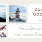 Dawn Gabriel | Team Culture and Soul Care For Therapists | TPOT 205