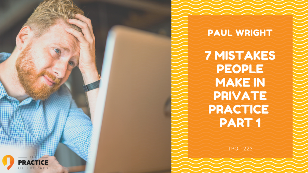 7 Mistakes People Make in Private Practice Part 1