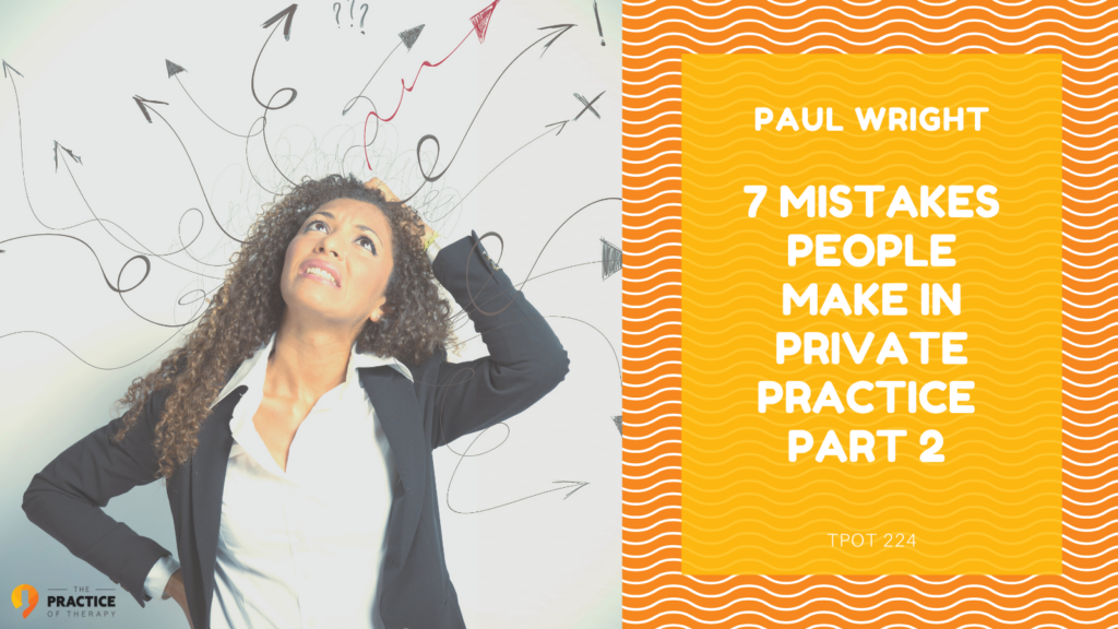 7 Mistakes People Make in Private Practice Part 2