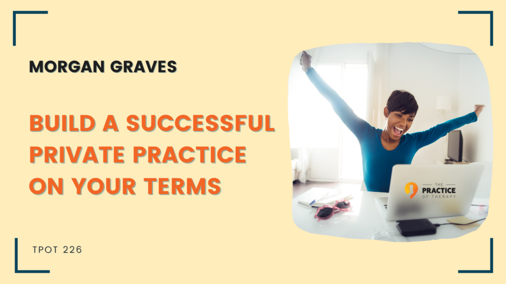 Build A Successful Private Practice On Your Terms