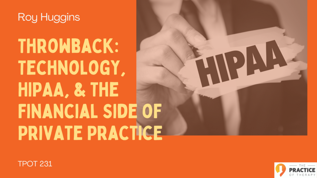 Throwback Technology, HIPAA, & The Financial Side of Private Practice TPOT 231