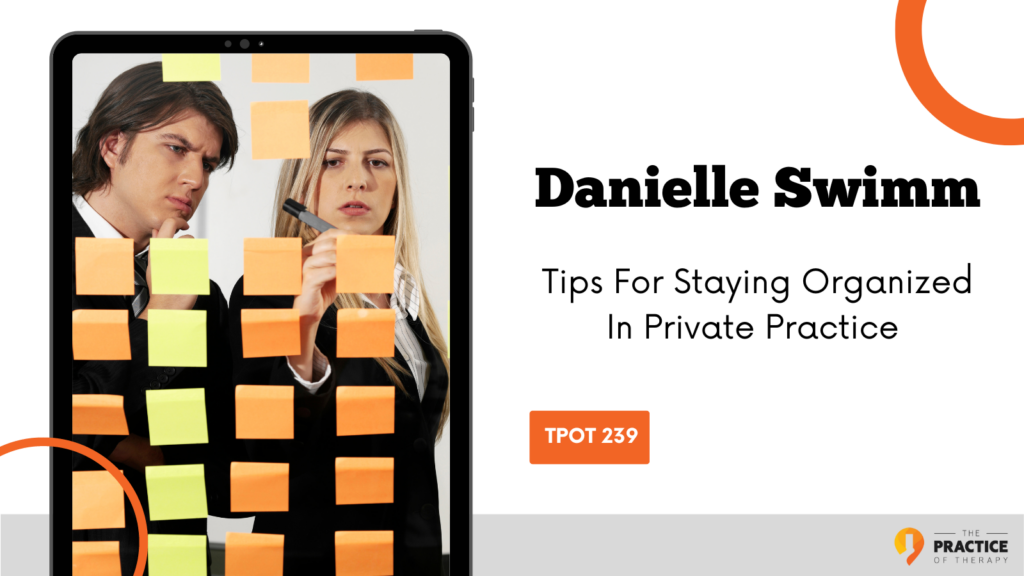 Tips For Staying Organized In Private Practice