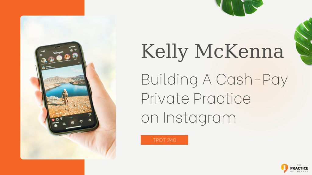 Kelly McKenna | Building A Cash-Pay Private Practice on Instagram | TPOT 240