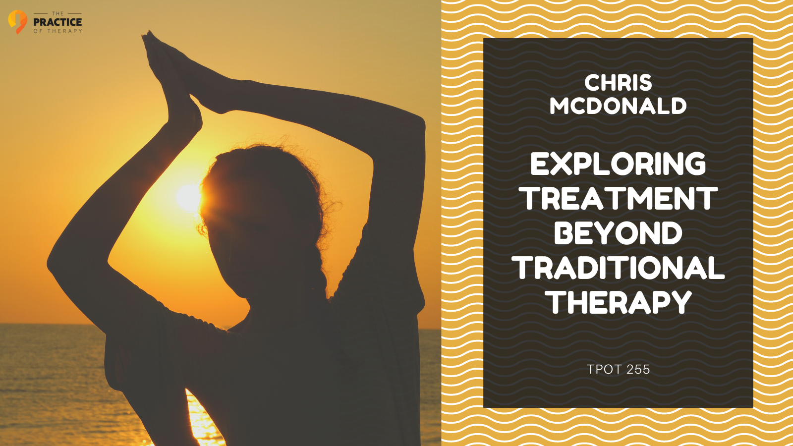 Chris McDonald | Exploring Treatment Beyond Traditional Therapy | TPOT 255