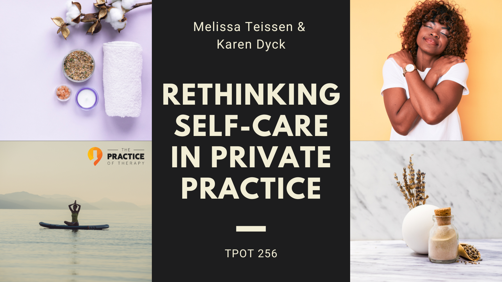 Melissa Teissen & Karen Dyck | Rethinking Self-Care In Private Practice | TPOT 256