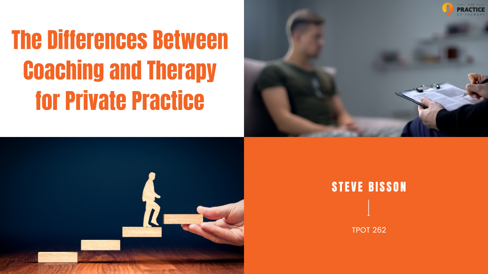 Steve Bisson The Differences Between Coaching and Therapy for Private Practice TPOT 262