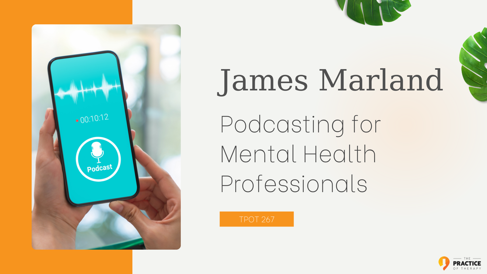 James Marland | Podcasting for Mental Health Professionals | TPOT 267