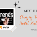 Steve Turney Changing Trends in Mental Health Care TPOT 266