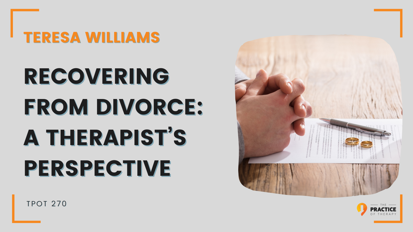 Teresa Williams Recovering From Divorce A Therapist’s Perspective TPOT 270