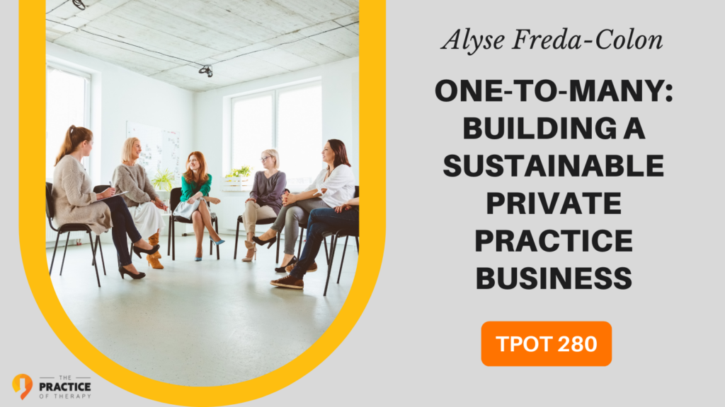 One-To-Many Building a Sustainable Private Practice Business