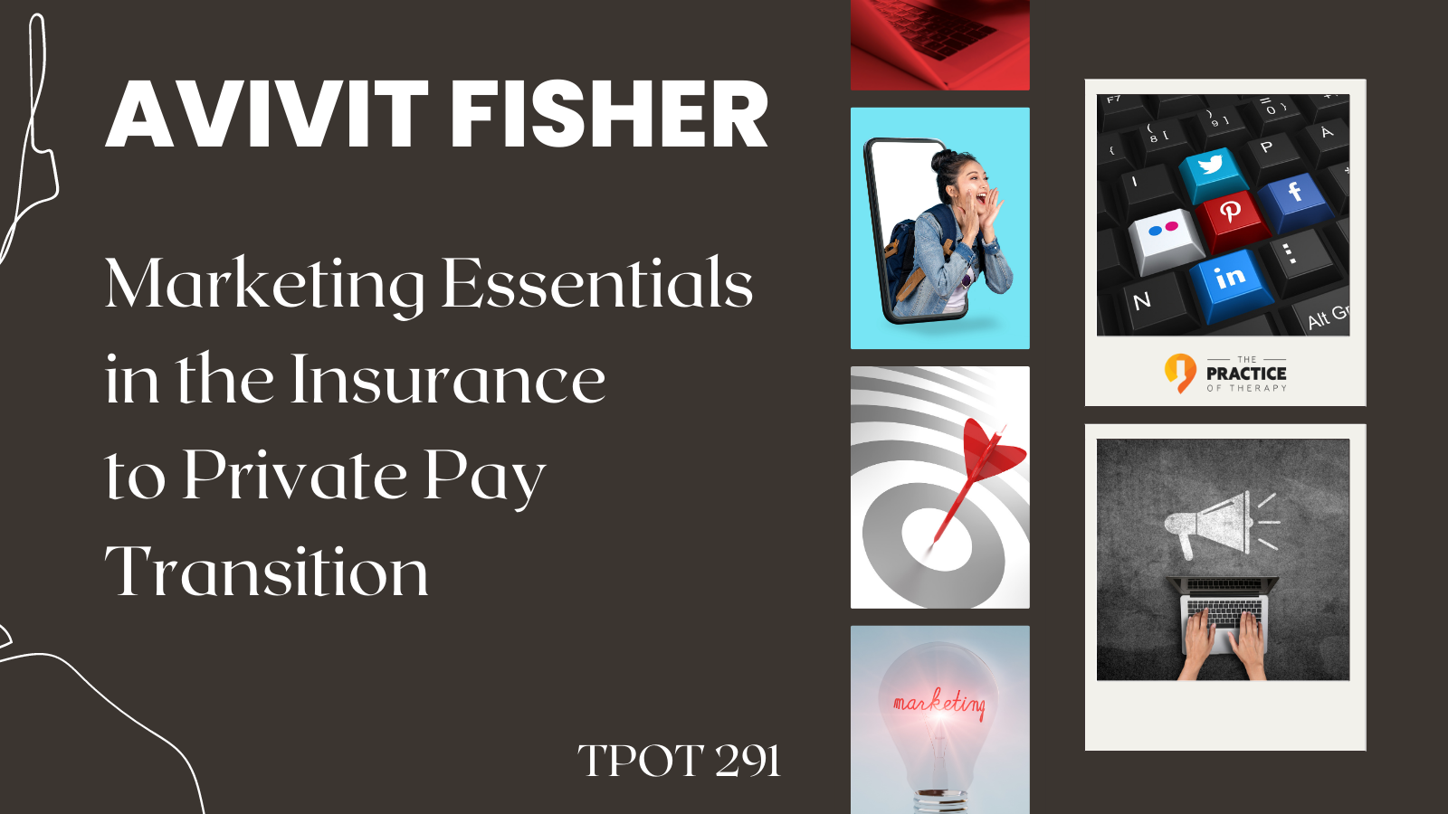 Avivit Fisher Marketing Essentials in the Insurance to Private Pay Transition TPOT 291