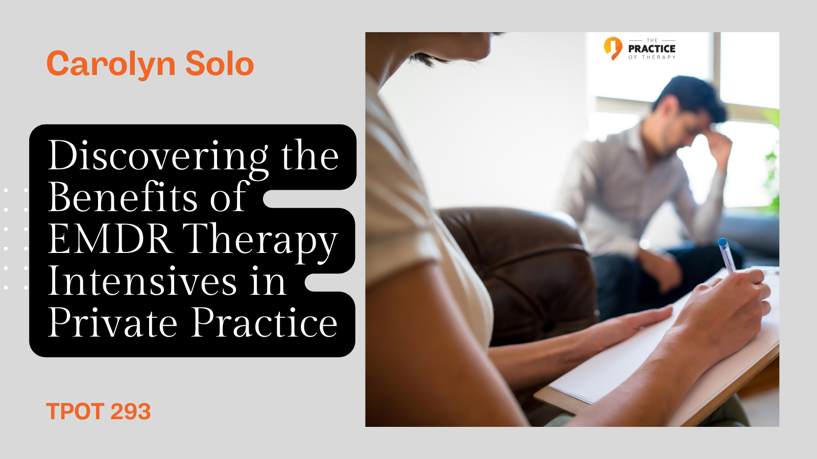 Carolyn Solo Discovering the Benefits of EMDR Therapy Intensives in Private Practice TPOT 293-2