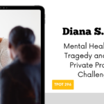 Diana S. Rice Mental Health After Tragedy and Other Private Practice Challenges TPOT 296