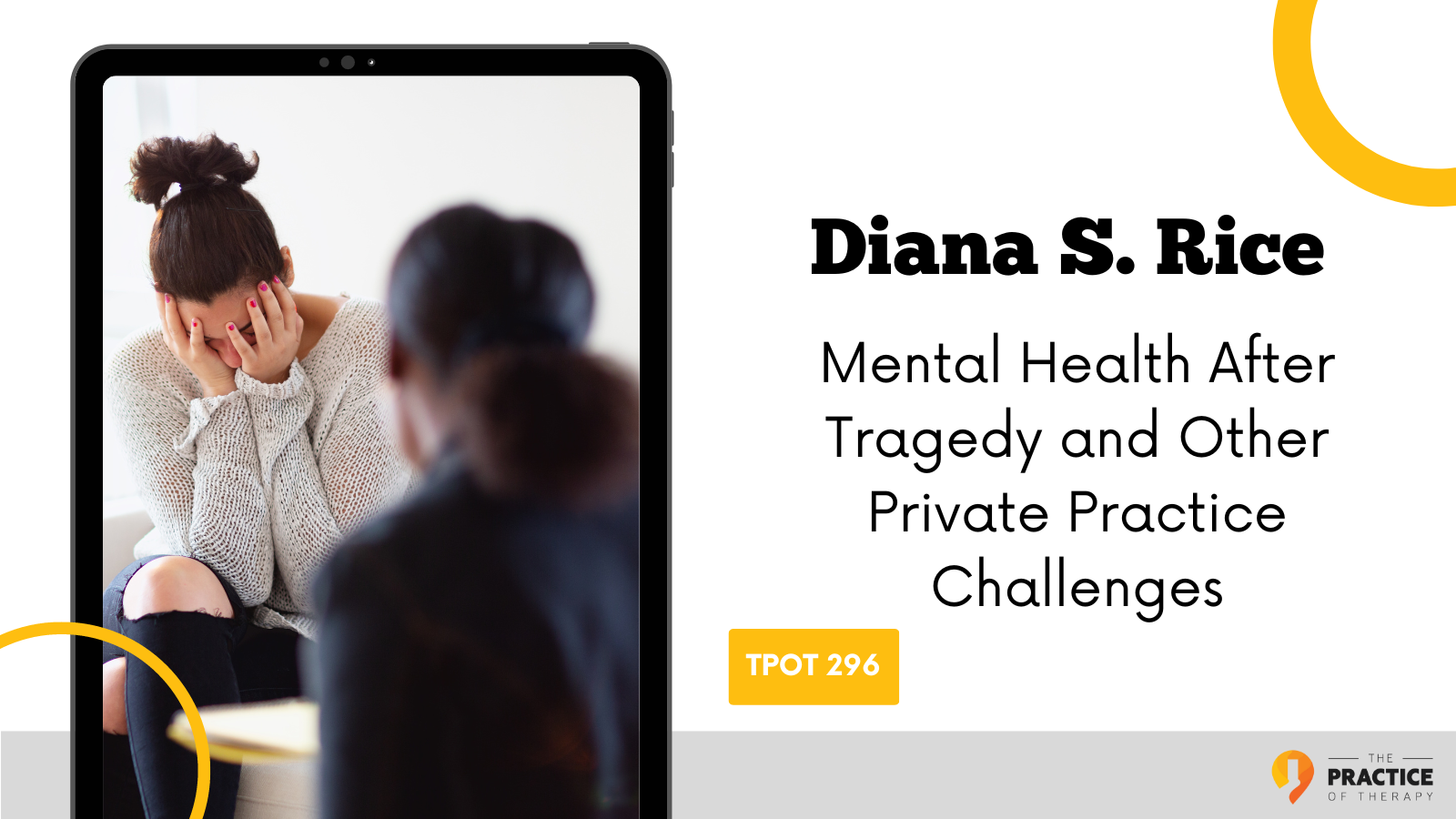 Diana S. Rice Mental Health After Tragedy and Other Private Practice Challenges TPOT 296