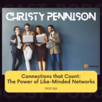 Christy Pennison Connections that Count The Power of Like-Minded Networks TPOT 301