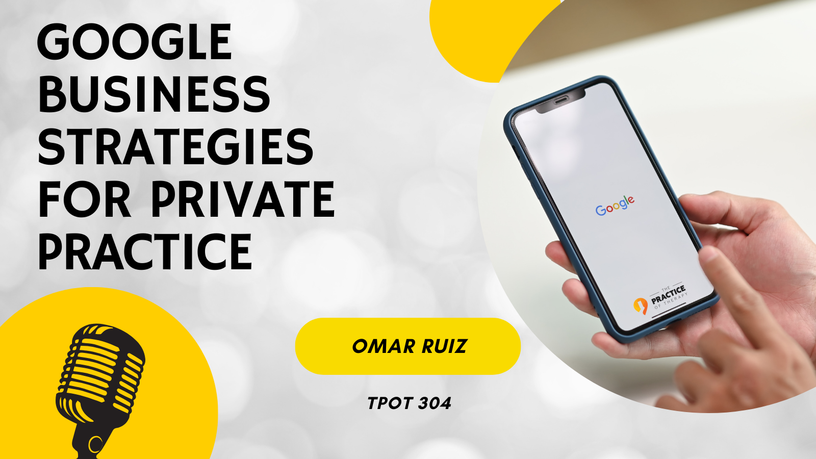 Omar Ruiz | Google Business Strategies for Private Practice | TPOT 304