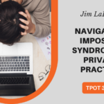 Jim LaPierre Navigating Imposter Syndrome in Private Practice TPOT 309