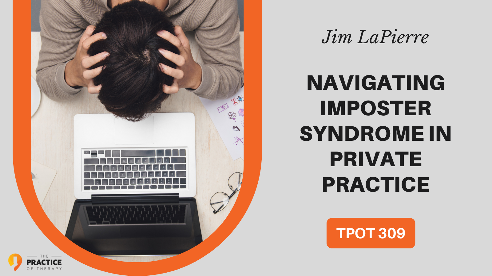 Jim LaPierre Navigating Imposter Syndrome in Private Practice TPOT 309