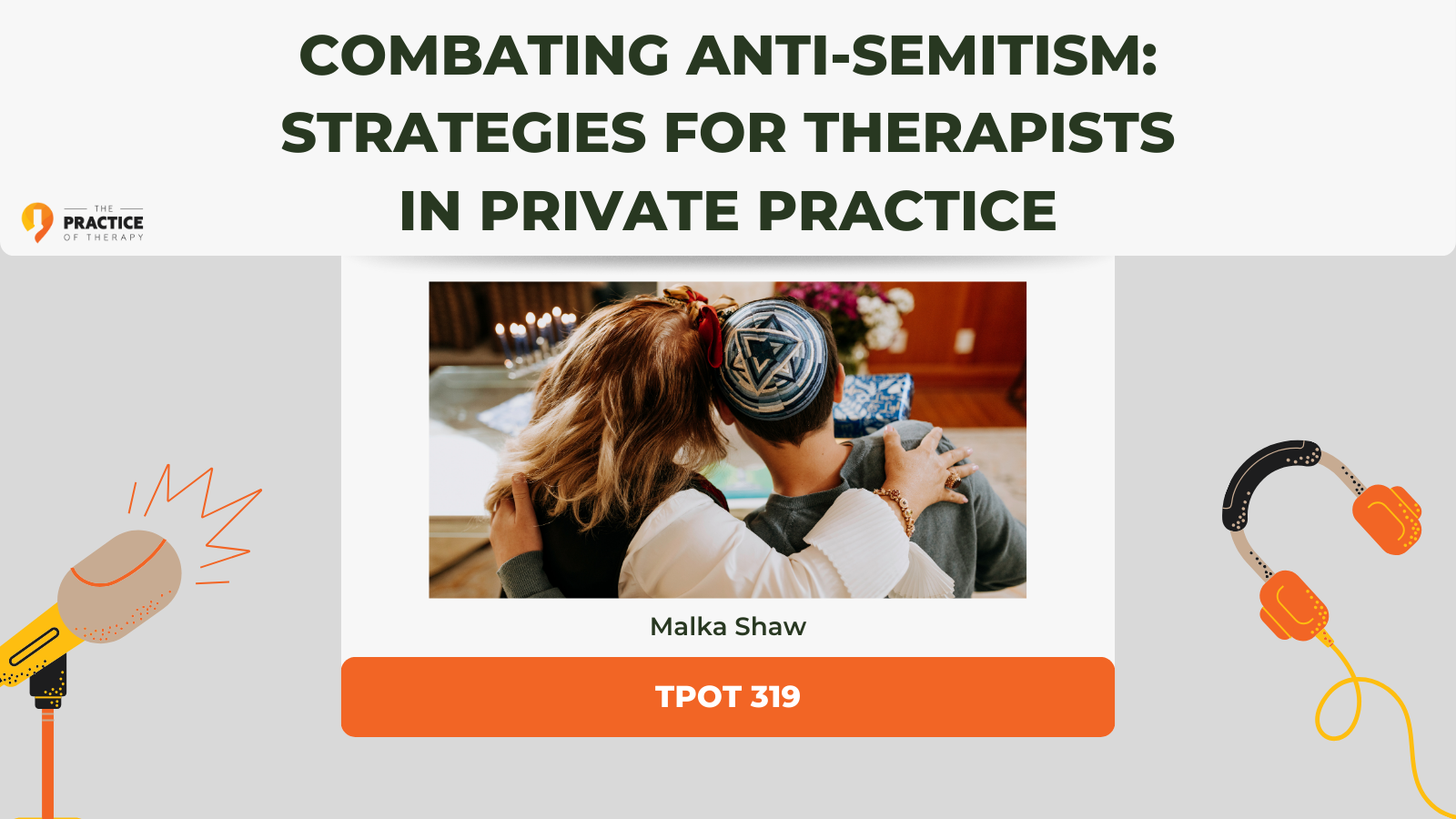 Malka Shaw Combating Anti-Semitism Strategies for Therapists in Private Practice TPOT 319