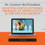 Dr. Connor McClenahan Crafting Client-Centered Profiles An Approach to Authentic Engagement TPOT 324