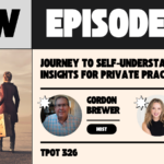 Kasey Compton Journey to Self-Understanding Insights for Private Practice Success TPOT 326