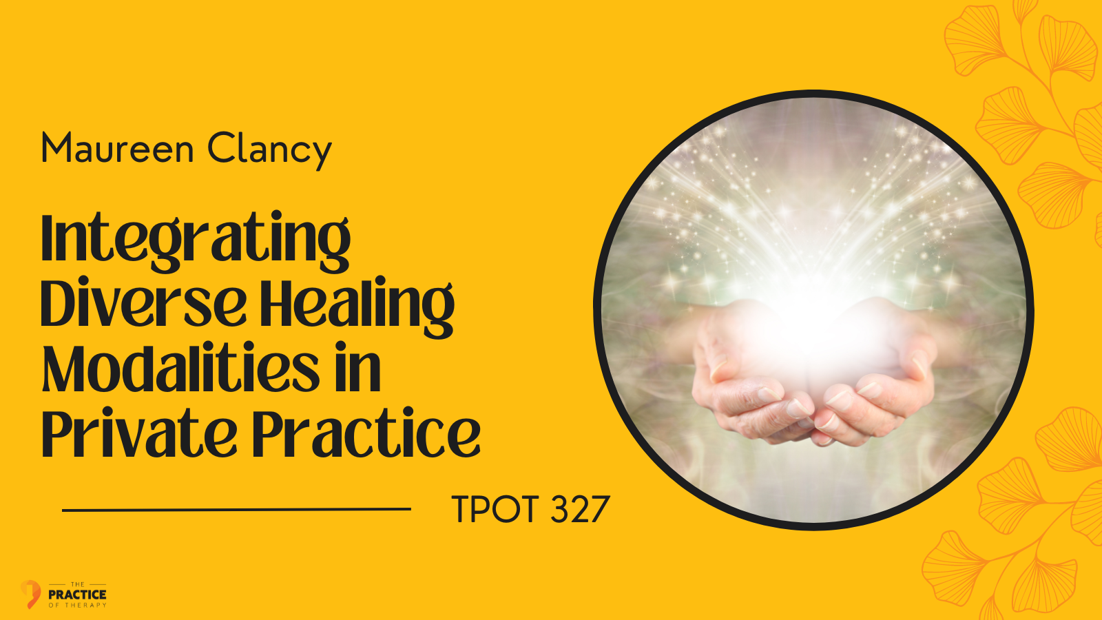 Maureen Clancy | Integrating Diverse Healing Modalities in Private Practice | TPOT 327