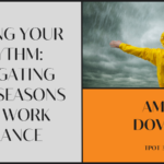 Amy Dover Finding Your Rhythm Navigating Life's Seasons and Work Balance TPOT 332