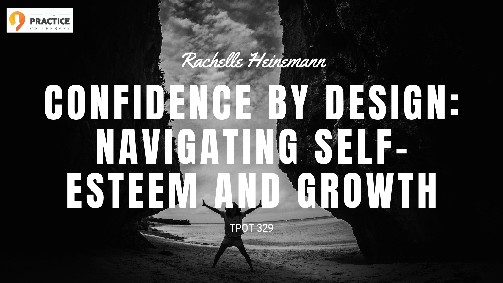 Rachelle Heinemann Confidence by Design Navigating Self-Esteem and Growth TPOT 329