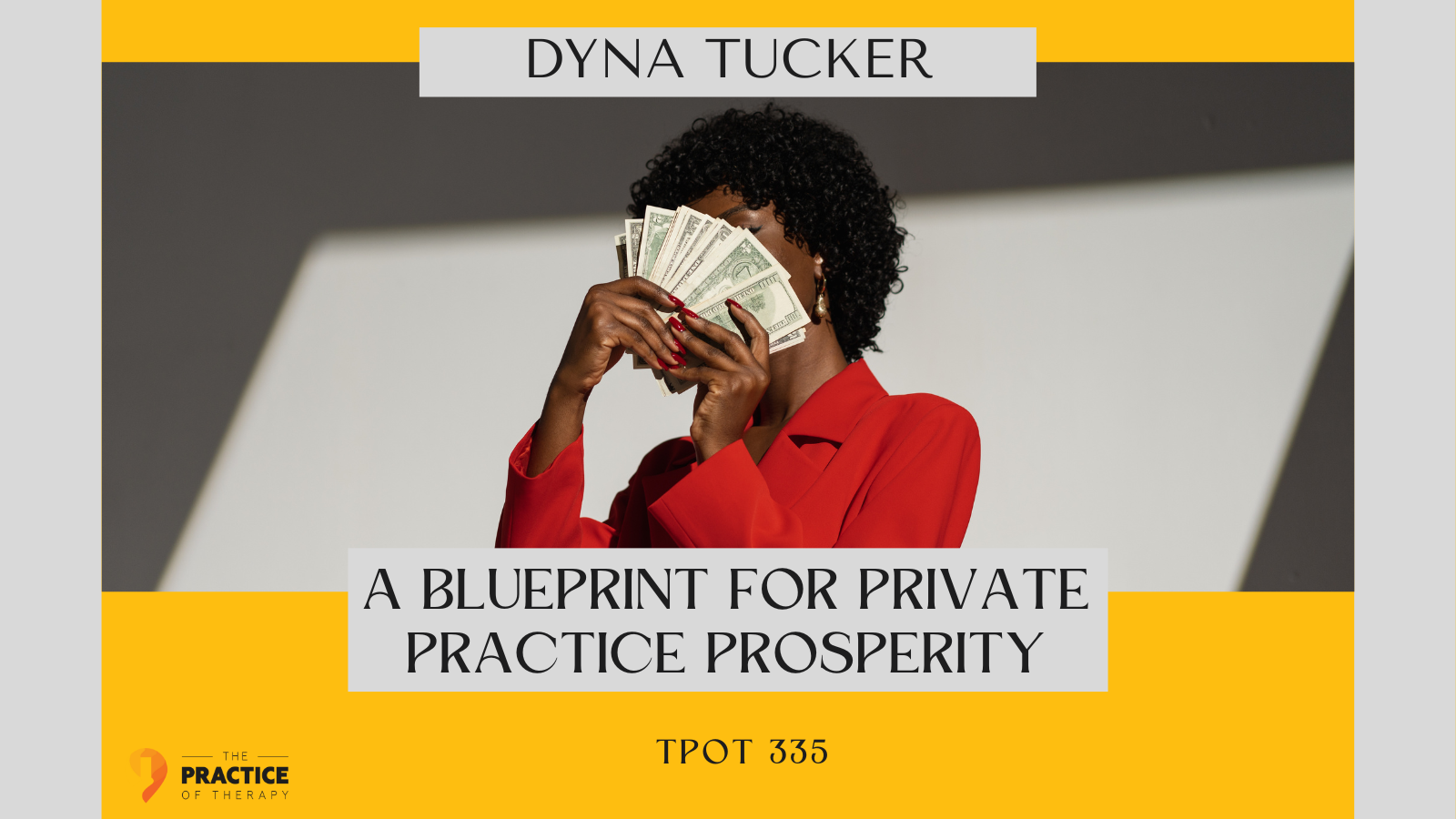 Dyna Tucker A Blueprint for Private Practice Prosperity TPOT 335