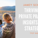 Jamey Schrier Thriving in Private Practice Insights and Strategies TPOT 342