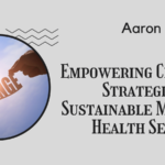 Aaron Mallory | Empowering Change Strategies for Sustainable Mental Health Services_