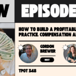 Julie Herres How to Build a Profitable Group Practice Compensation and Beyond TPOT 348