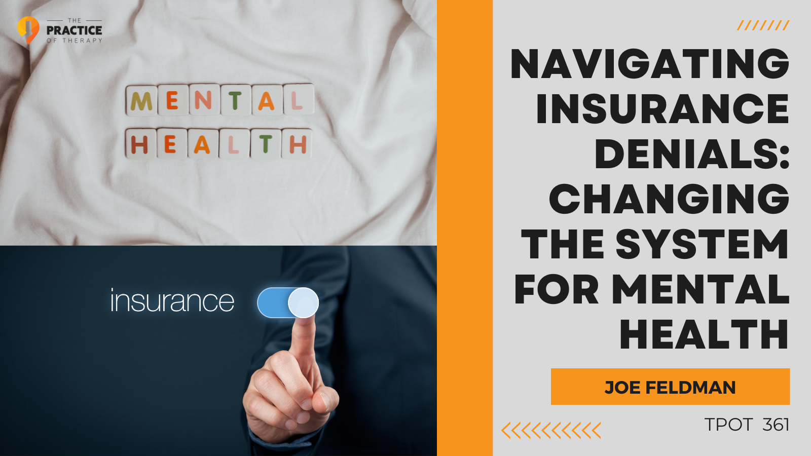 Joe Feldman Navigating Insurance Denials Changing the System for Mental Health TPOT 361