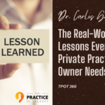 Dr. Carlos Garcia | The Real-World Lessons Every Private Practice Owner Needs to Hear | TPOT 366