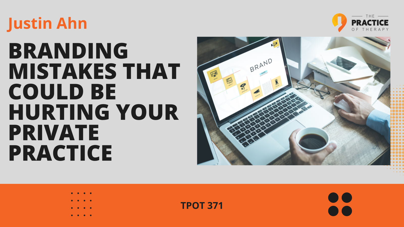 Justin Ahn | Branding Mistakes That Could Be Hurting Your Private Practice | TPOT 371