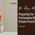 Dr. __Robyn Miller Preparing For The Worst Professional Wills in Private Practice TPOT 379